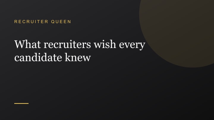 What recruiters wish every candidate knew