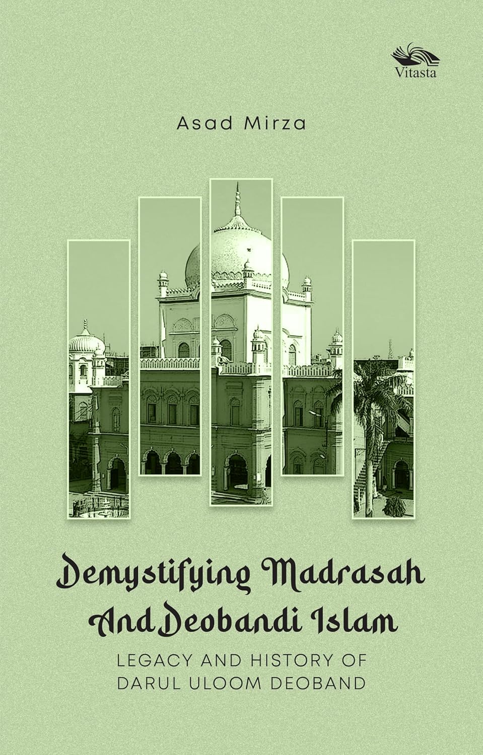 Cover of Demystifying Madrasah And Deobandi Islam