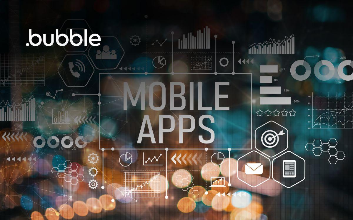 Bubble Launches Native Mobile App Builder With No-Code AI Platform ...
