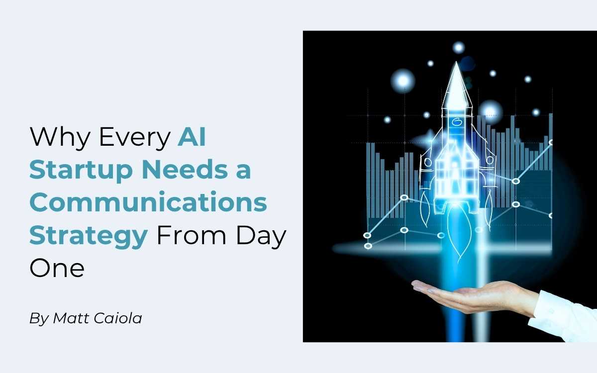 Why Every AI Startup Needs a Communications Strategy