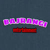 BAJRANGI ENTERTAINMENT