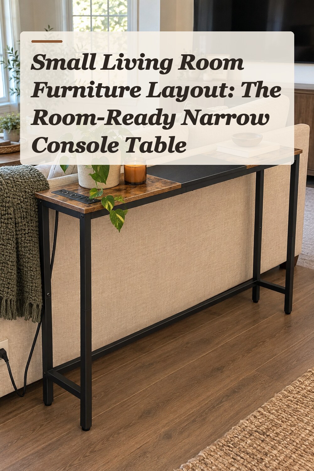 A narrow console table used in a believable small living room with natural window light and practical everyday styling.
