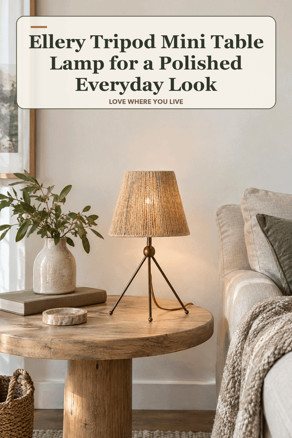 A realistic lived-in home scene featuring the exact Ellery Tripod Mini Table Lamp, beneath the words Ellery Tripod Mini Table Lamp for a Polished Everyday Look.