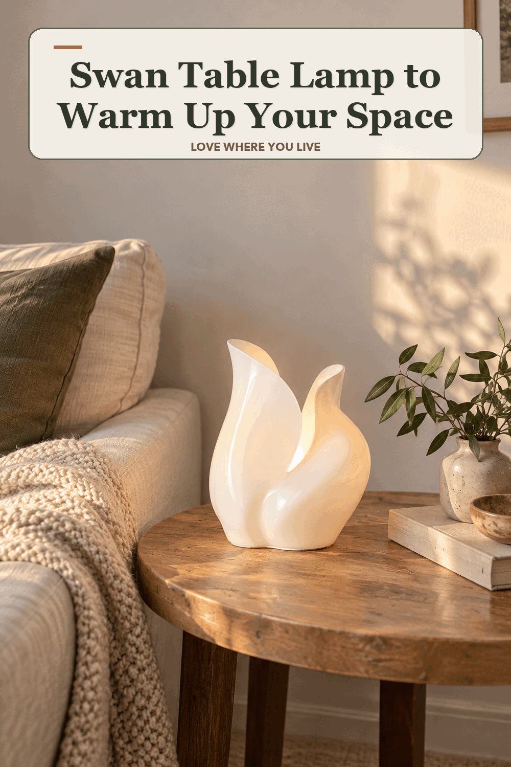 A realistic lived-in home scene featuring the exact Swan Table Lamp, beneath the words Swan Table Lamp to Warm Up Your Space.