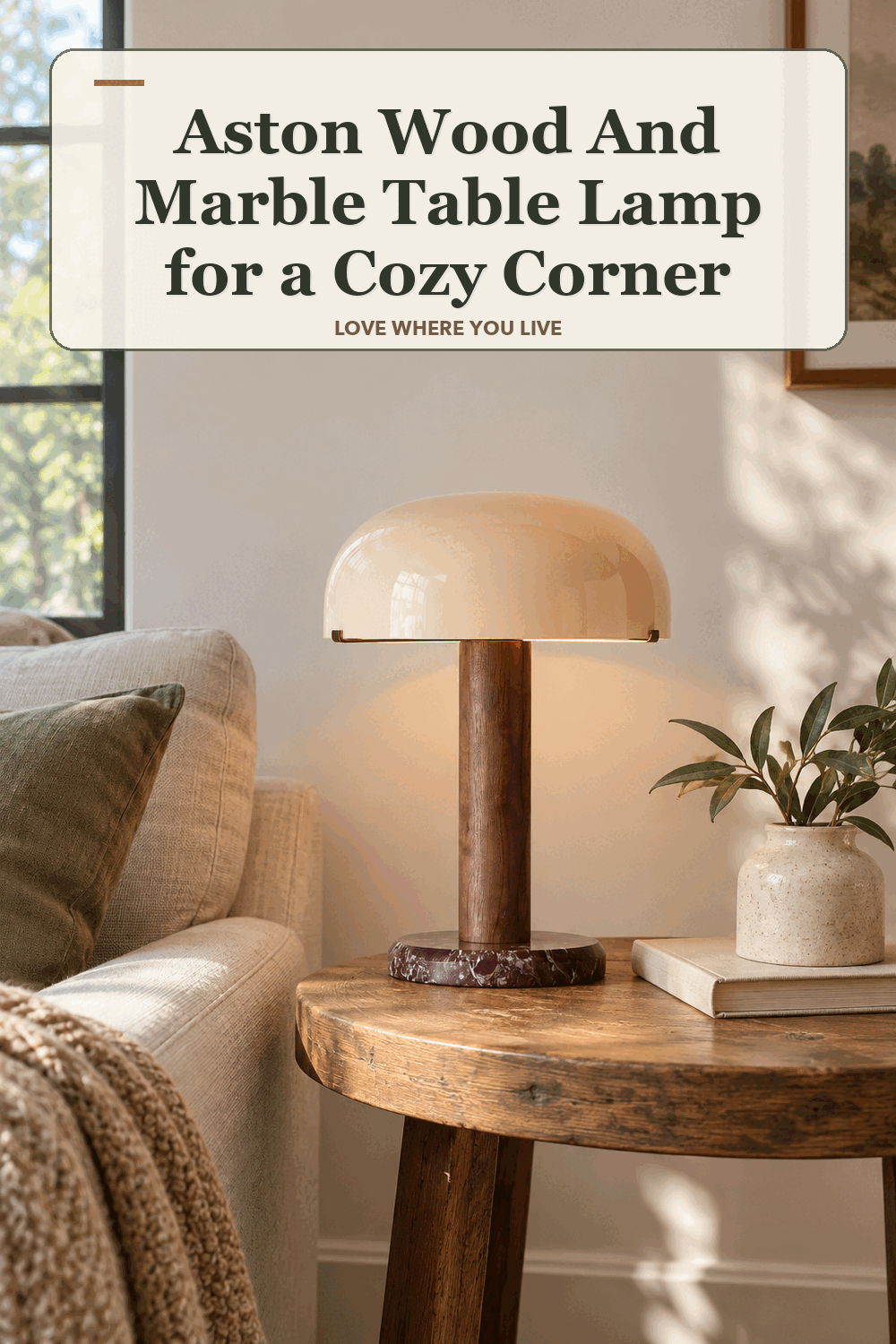 A realistic lived-in home scene featuring the exact Aston Wood and Marble Table Lamp, beneath the words Aston Wood And Marble Table Lamp for a Cozy Corner.