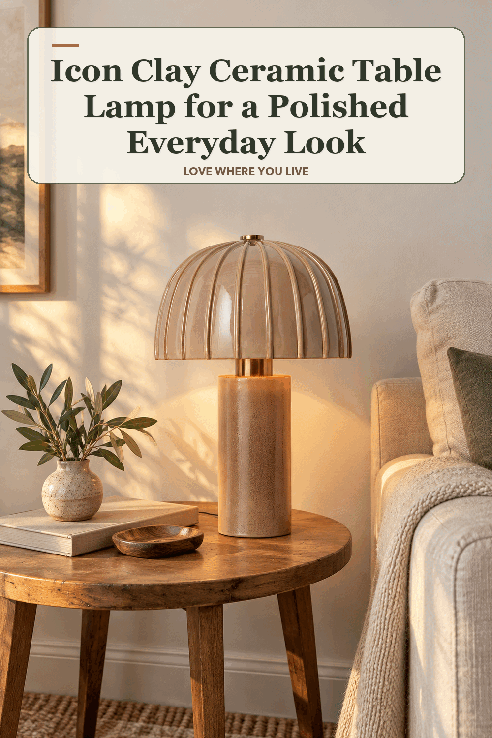 A realistic lived-in home scene featuring the exact Icon Clay Ceramic Table Lamp by Venus Williams, beneath the words Icon Clay Ceramic Table Lamp for a Polished Everyday Look.