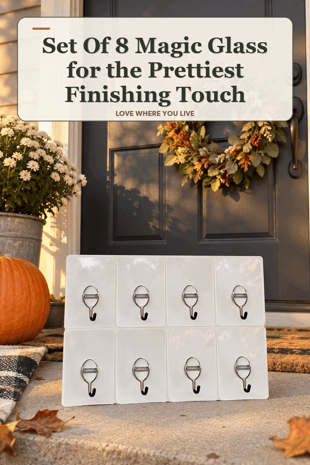 A realistic lived-in home scene featuring the exact Set of 8 Magic Glass Wreath Hangers by Valerie, beneath the words Set Of 8 Magic Glass for the Prettiest Finishing Touch.