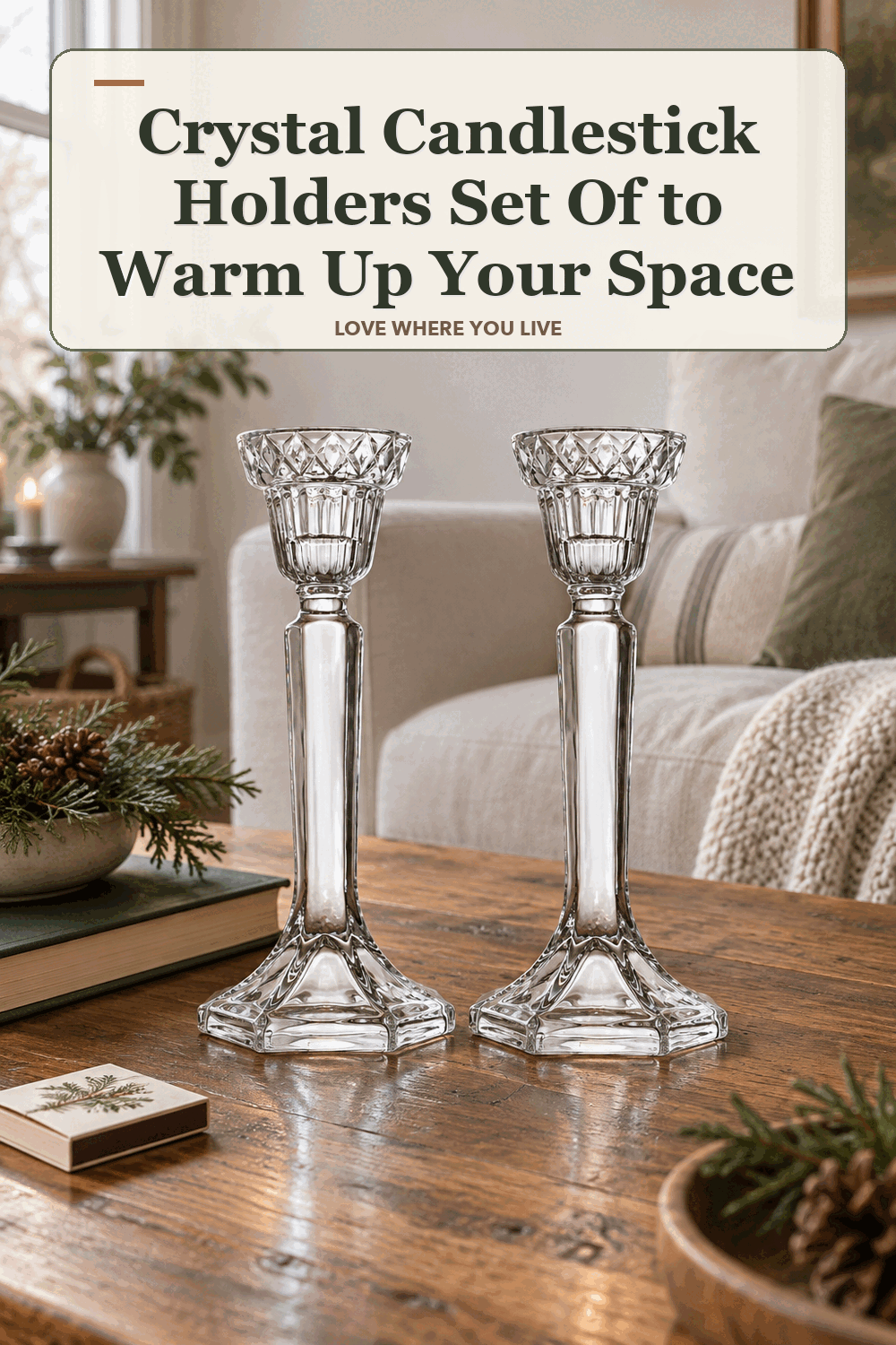 A realistic lived-in home scene featuring the exact Biltmore Crystal Candlestick Holders Set of 2, beneath the words Crystal Candlestick Holders Set Of to Warm Up Your Space.