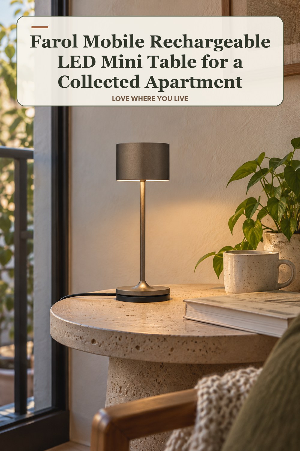 Warm natural-light apartment scene featuring the exact Farol Mobile Rechargeable LED Mini Table Lamp in Burnt Metal Metallic, with the headline: Farol Mobile Rechargeable LED Mini Table for a Collected Apartment.