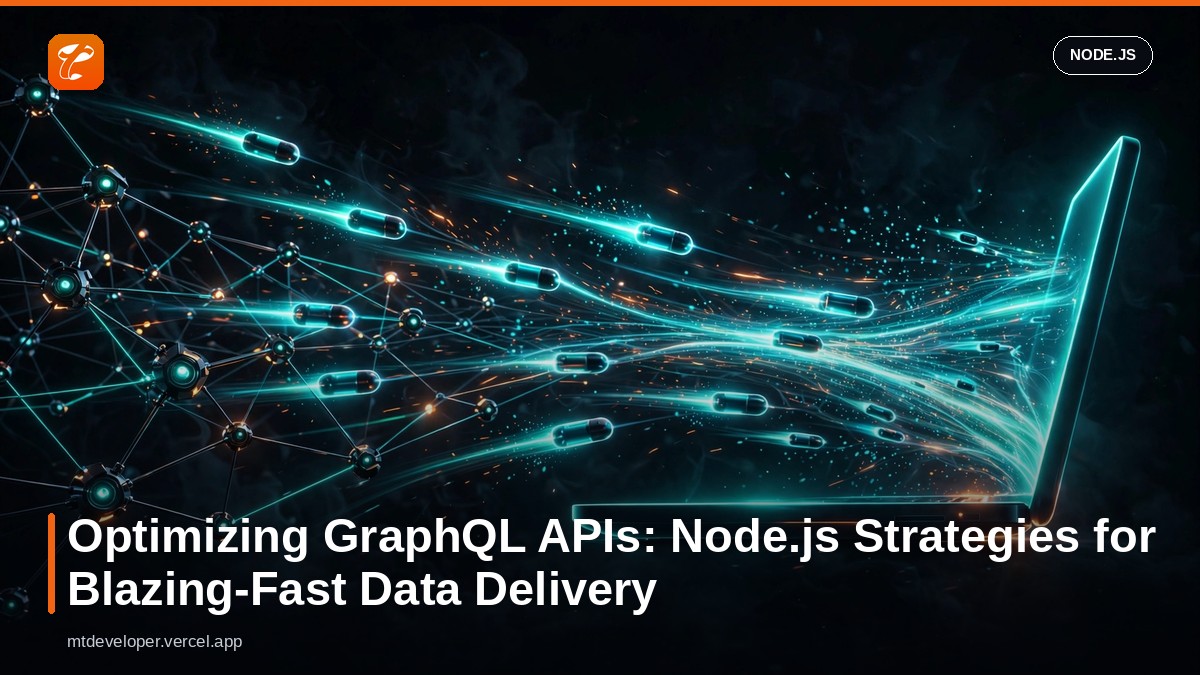 Optimizing GraphQL APIs: Node.js Strategies for Blazing-Fast Data Delivery