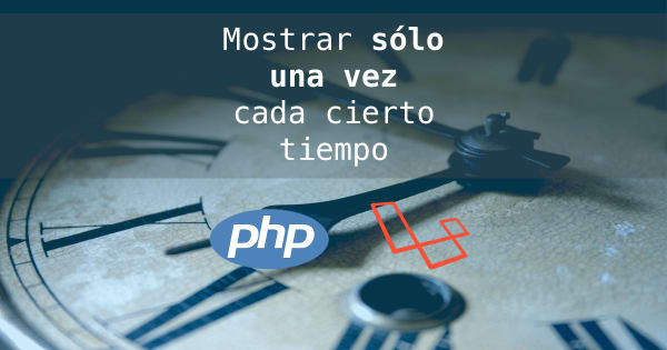 Cómo mostrar "algo" sólo una vez al día, a la semana, o cada X horas