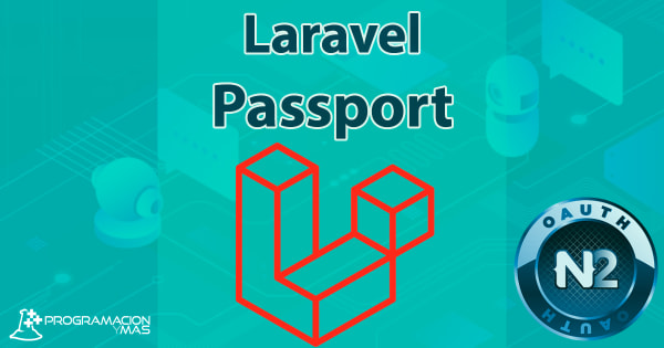 Póster del artículo Crea una API Rest con Autenticación 🔐 Laravel y Passport