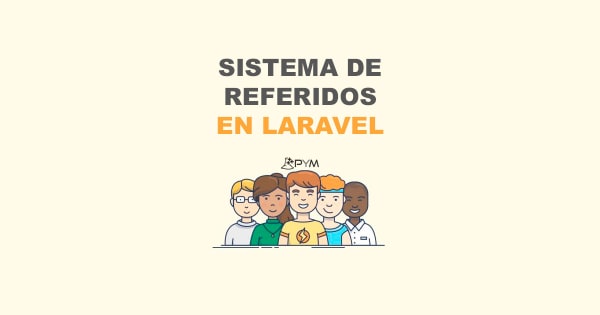 Laravel: Cómo crear un Sistema de Referidos