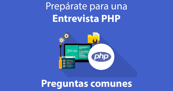 Entrevista de trabajo PHP: Preguntas y respuestas frecuentes