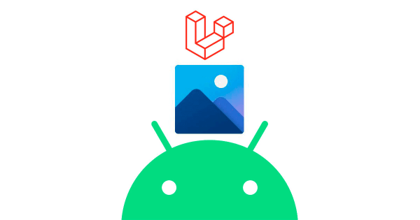 Laravel y Android: Cómo subir imágenes