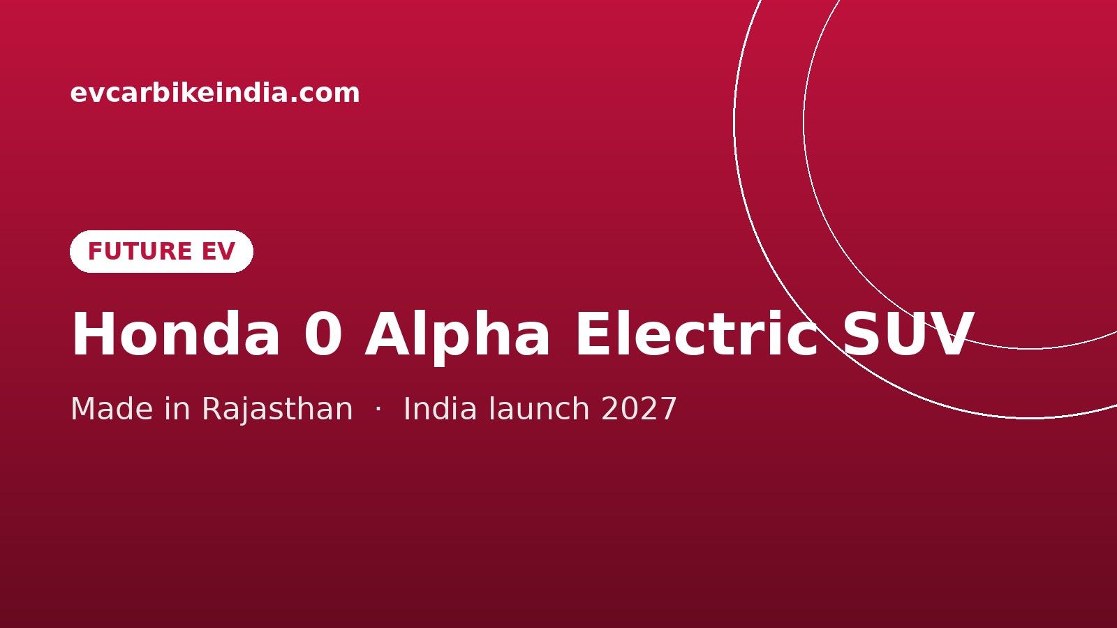 Honda 0 Alpha Electric SUV Confirmed for India: Made in Rajasthan, 450–500 km Range, Launch in 2027