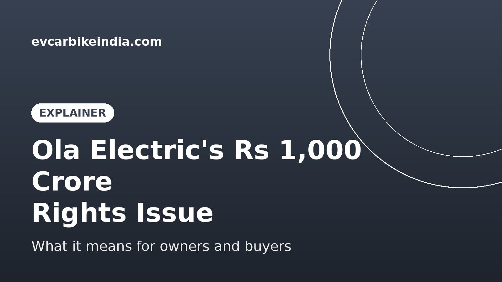 Ola Electric's ₹1,000 Crore Rights Issue: What It Means for Ola Scooter Owners and Buyers