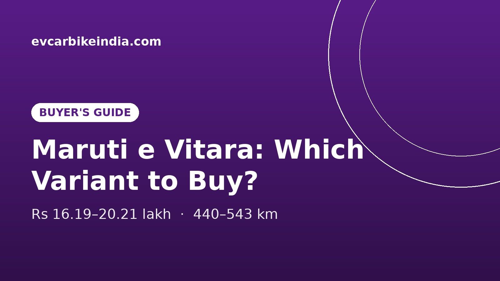Maruti e Vitara: Price, Range and Which Variant to Buy (Delta vs Zeta vs Alpha)