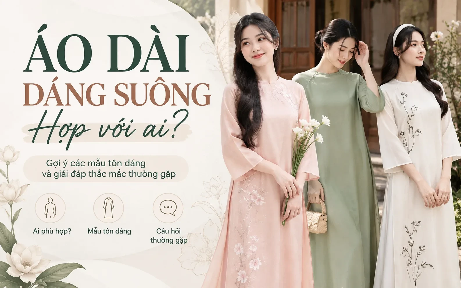 Áo Dài Dáng Suông Hợp Với Ai? Gợi Ý Cách Chọn Mẫu Tôn Dáng