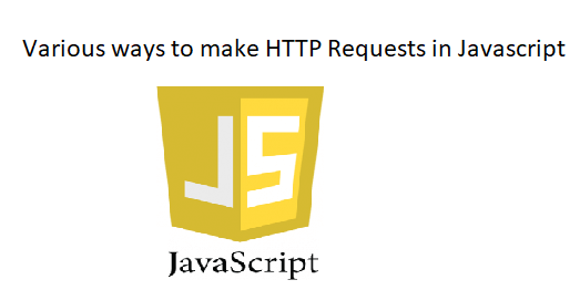 Various ways to make HTTP Request in Javascript