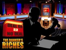 Deal or No Deal The Bankers Riches