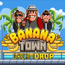 Banana Town Dream Drop