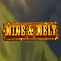 Mine & Melt