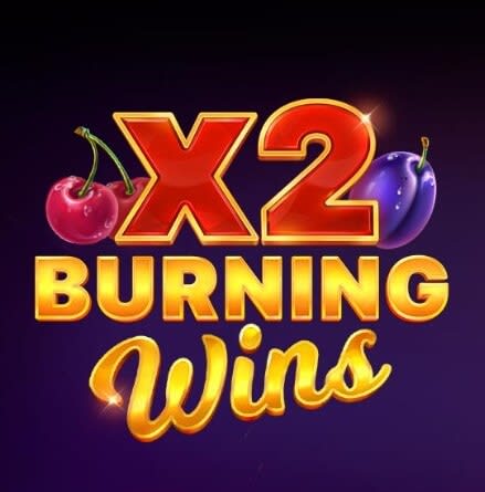 Burning Wins x2