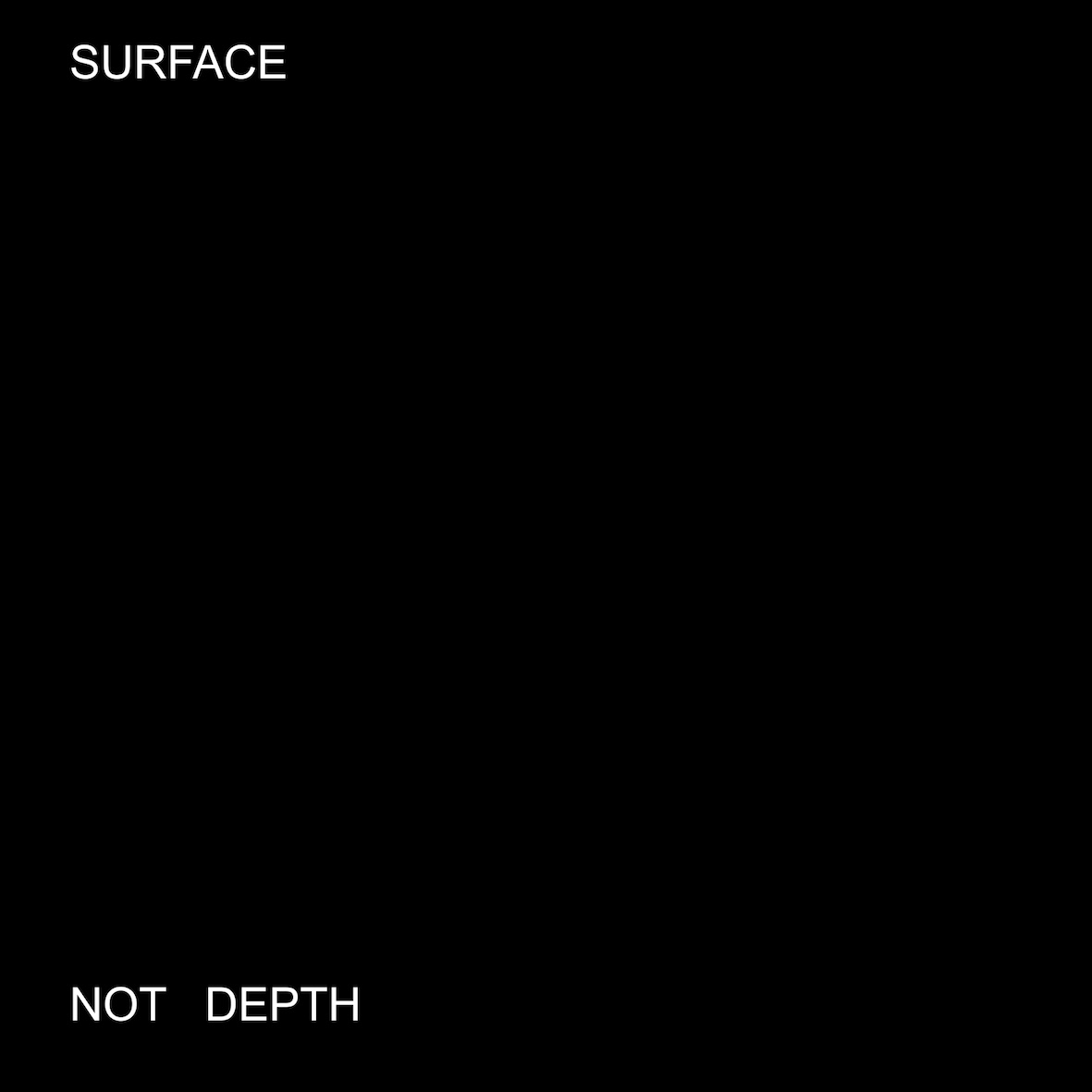 The End of Art? — SURFACE NOT DEPTH 15 X 15