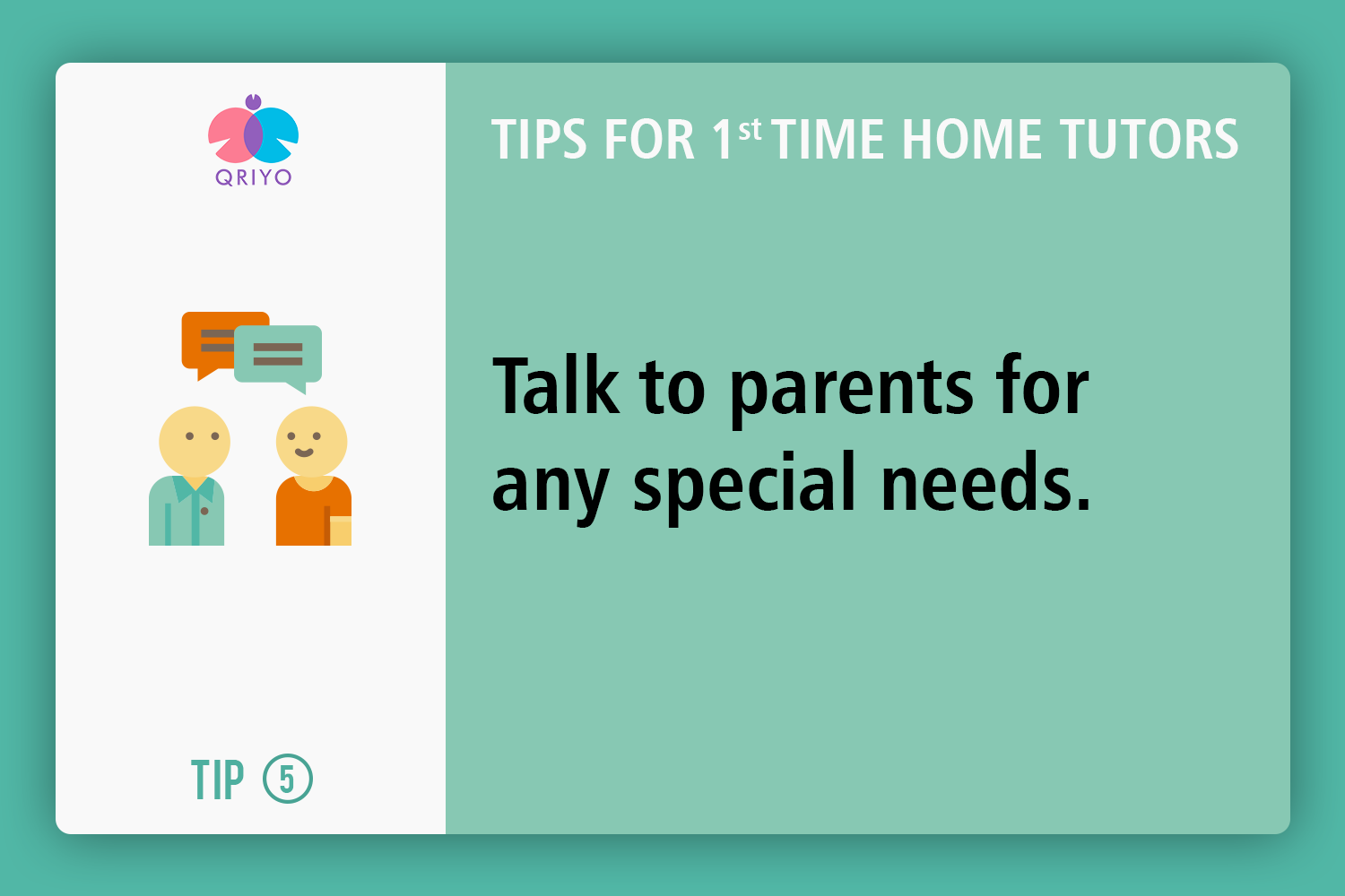 Talk to parents for special needs.
