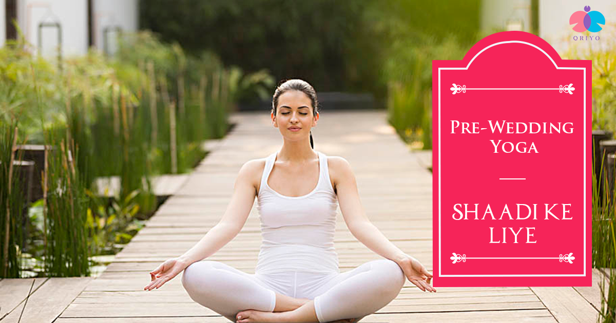 Do pre-wedding yoga and be ready for the wedding.