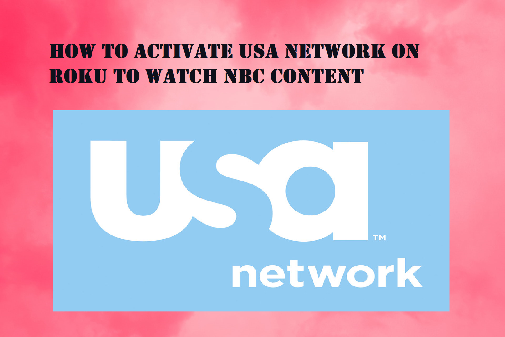 How To Activate Usa Network On Roku Usanetwork Activatenbcu Roku