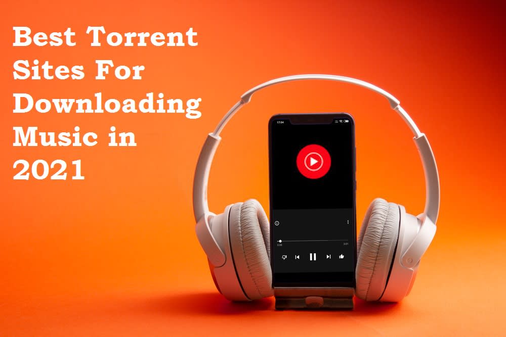 Best Torrent Sites For Downloading Music in 2021