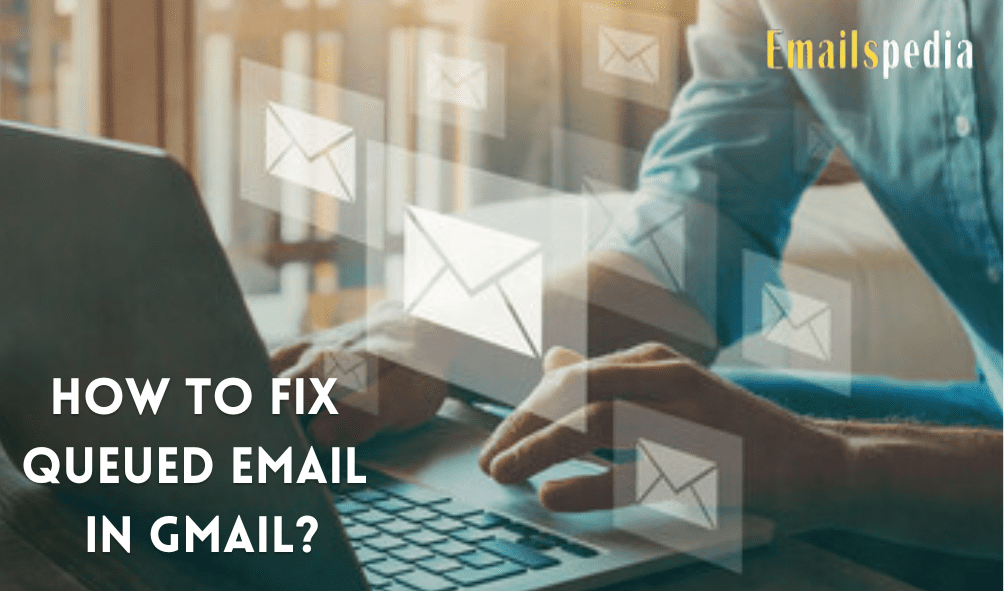 How to Fix  Queued Email  in Gmail