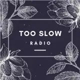 too slow