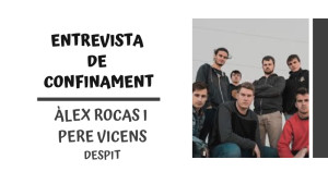 Entrevista de confinament  - Despit