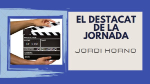 El destacat de la jornada - Jordi Horno