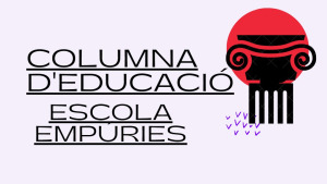 Columna d'educació - Rafel Carmona de l'Escola Empúries