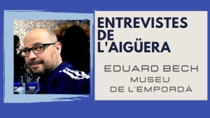 Entrevistes de l'Aigüera - Eduard Bech