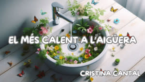 El mes calent a l'aigüera (I) 28/05/25