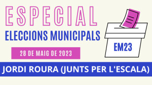 Especial Eleccions Municipals - Jordi Roura (Junts per l'Escala)