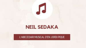 L'abecedari musical d'en Jordi Piqué - Neil Sedaka