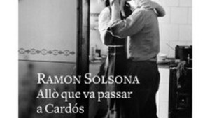 El llibre de la setmana- Allò que va passar a Cardós (Ramon Solsona)