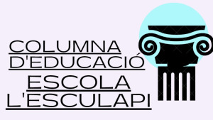 Columna educativa - Anna Muntades, directora de l’Escola l’Esculapi 