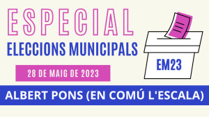 Especial Eleccions Municipals - Albert Pons (En Comú l'Escala)