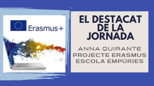 El destacat de la jornada - Projecte Erasmus de l’Escola Empúries