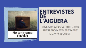 Entrevista de l'Aigüera - Campanya de les Persones Sense Llar 2020