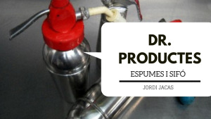 Dr Productes - Les espumes i el sifó