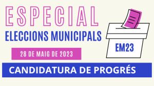 Especial Eleccions Municipals - Candidatura de Progrés
