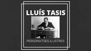 Personatges Ilustres - Lluís Tasis